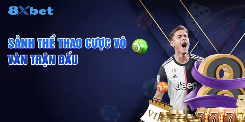 Sảnh thể thao cược vô vàn trận đấu