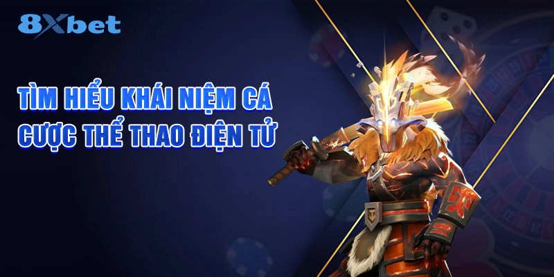 Tìm hiểu khái niệm cá cược thể thao điện tử