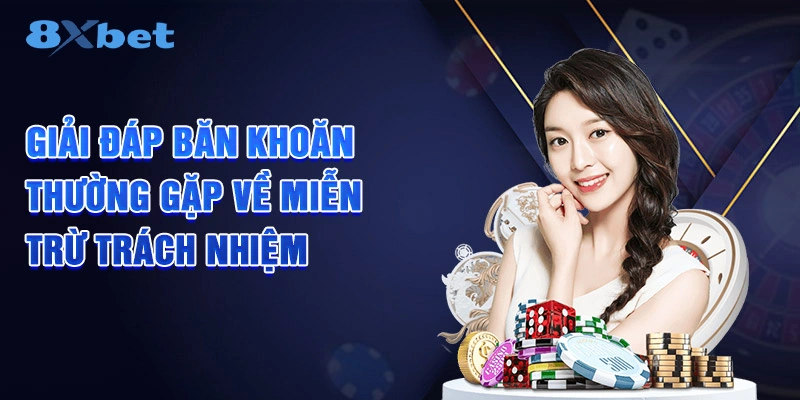 Giải đáp băn khoăn thường gặp về miễn trừ trách nhiệm