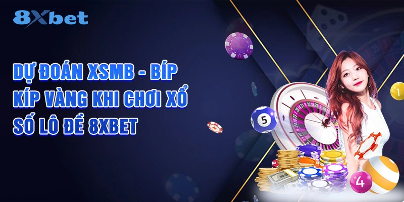 Dự Đoán XSMB - Bíp Kíp Vàng Khi Chơi Xổ Số Lô Đề