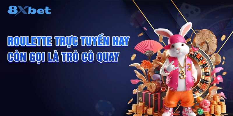 Roulette trực tuyến hay còn gọi là trò Cò Quay