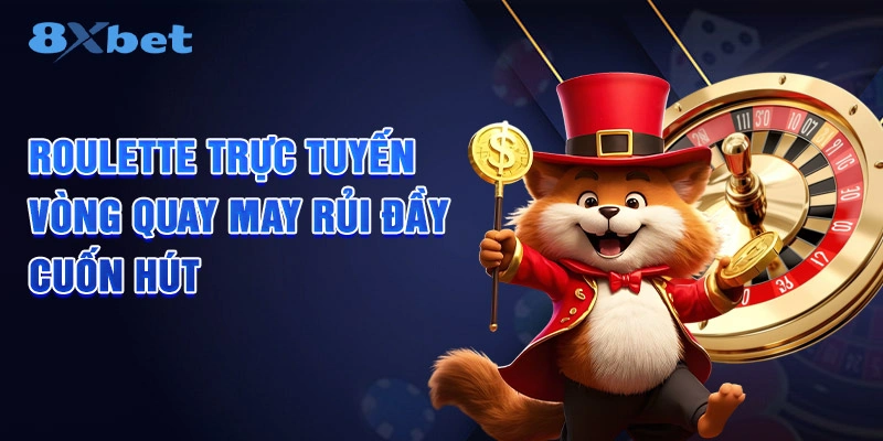 Roulette Trực Tuyến - Vòng Quay May Mắn Đầy Cuốn Hút