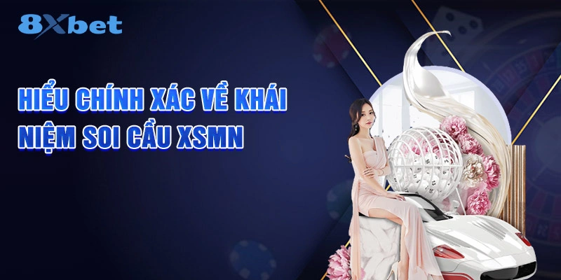 Hiểu chính xác về khái niệm soi cầu xsmn