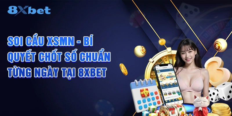 Soi Cầu XSMN - Chốt Số Chuẩn Từng Ngày Cùng 8XBET