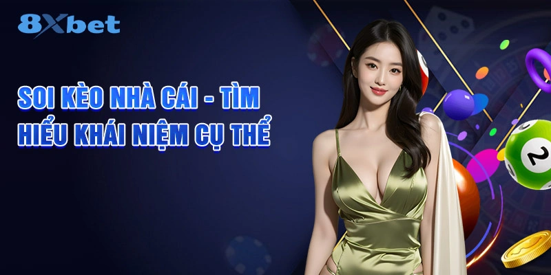 Soi kèo nhà cái - Tìm hiểu khái niệm cụ thể